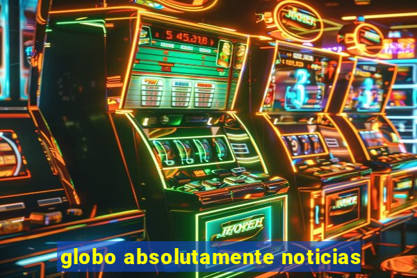 globo absolutamente noticias