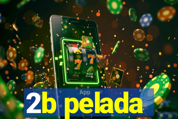 2b pelada