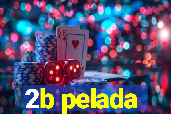 2b pelada