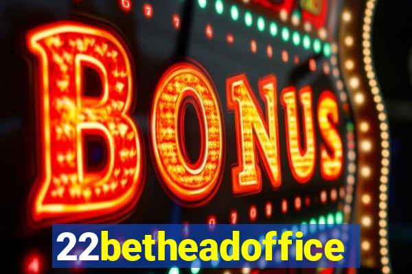22betheadoffice