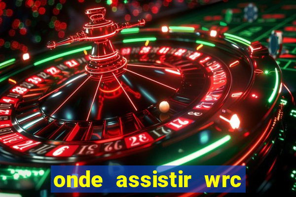onde assistir wrc 2024 brasil