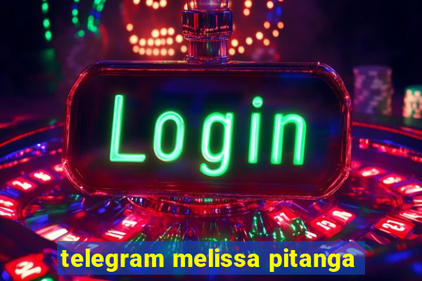telegram melissa pitanga