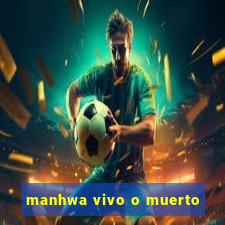 manhwa vivo o muerto