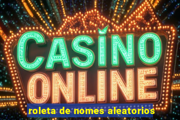 roleta de nomes aleatorios