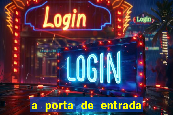a porta de entrada do excluído gratis