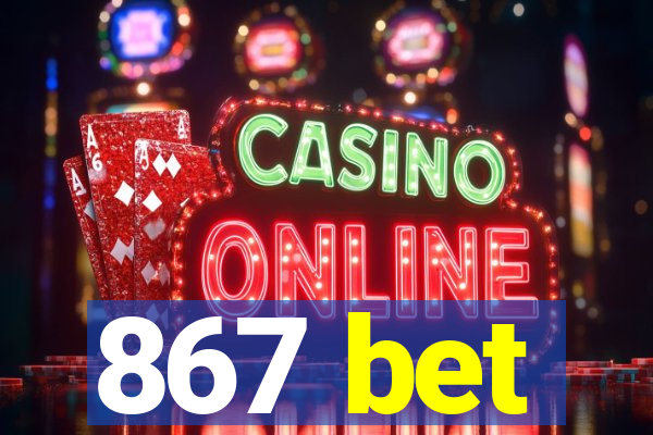 867 bet