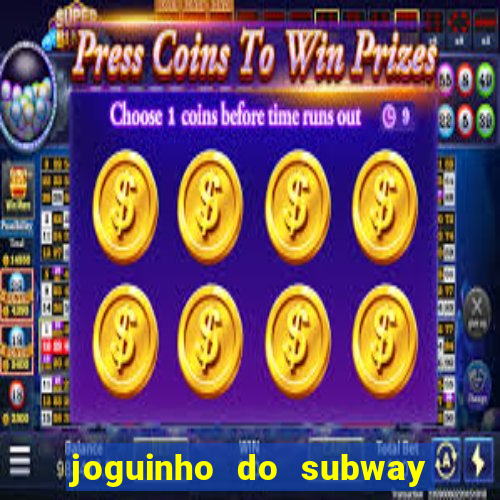 joguinho do subway surf que ganha dinheiro de verdade