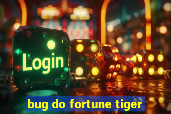 bug do fortune tiger