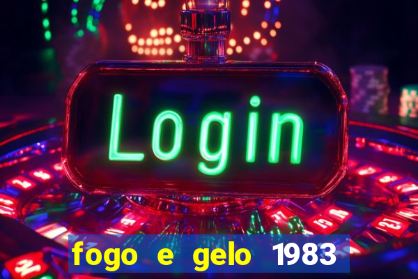 fogo e gelo 1983 dublado download