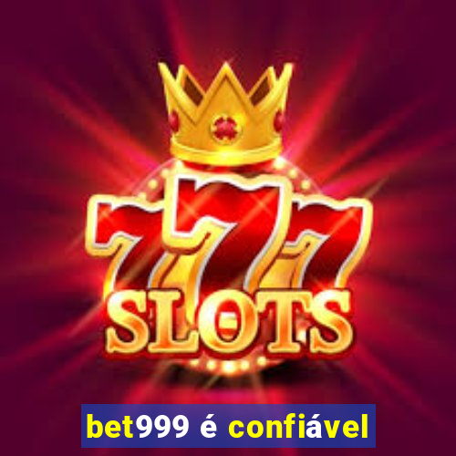 bet999 é confiável