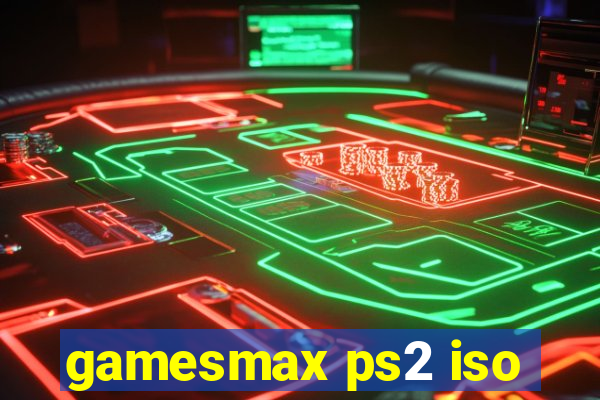 gamesmax ps2 iso