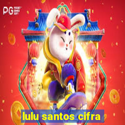 lulu santos cifra