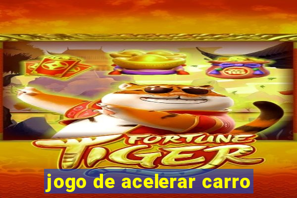 jogo de acelerar carro