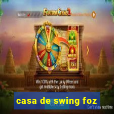 casa de swing foz