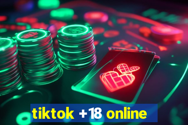 tiktok +18 online