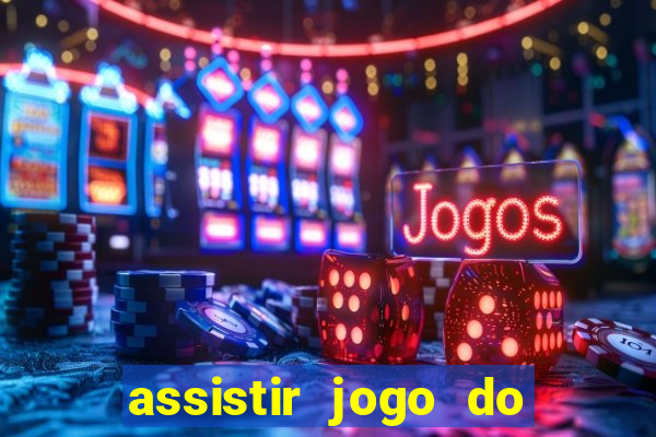 assistir jogo do flamengo ao vivo no multicanais