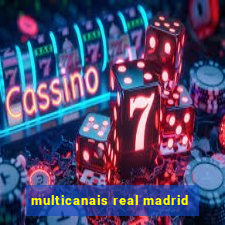 multicanais real madrid