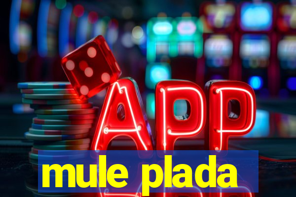 mule plada