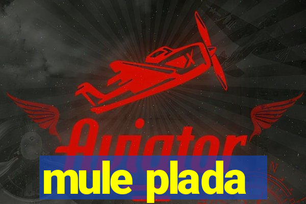 mule plada