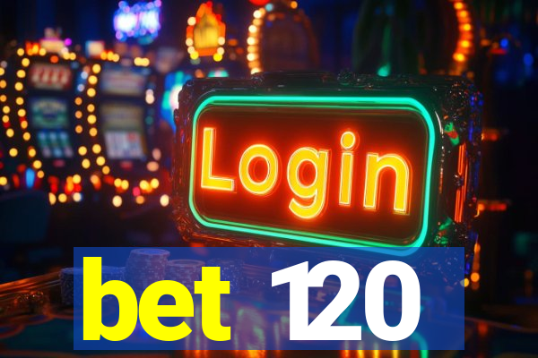 bet 120