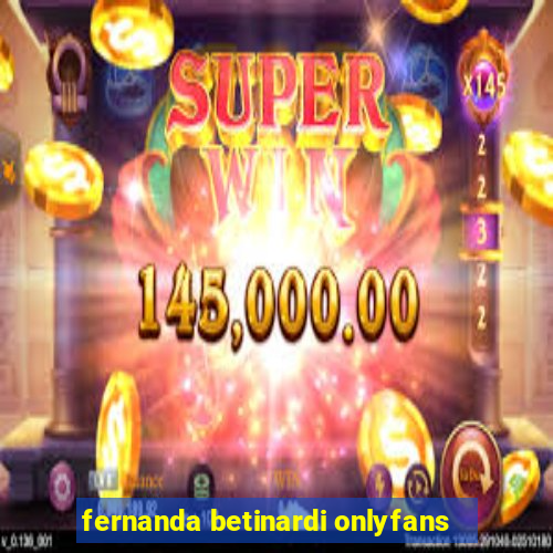 fernanda betinardi onlyfans