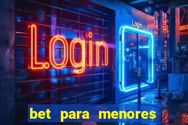 bet para menores de idade