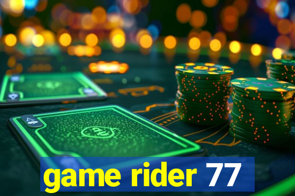 game rider 77