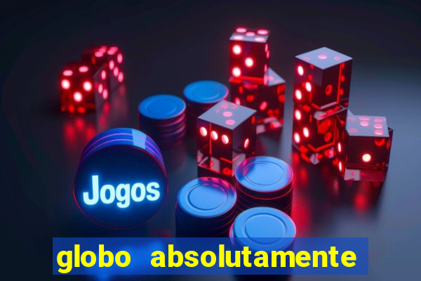 globo absolutamente sobretudo 2019