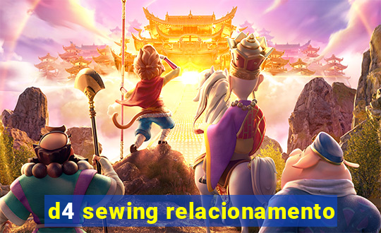 d4 sewing relacionamento