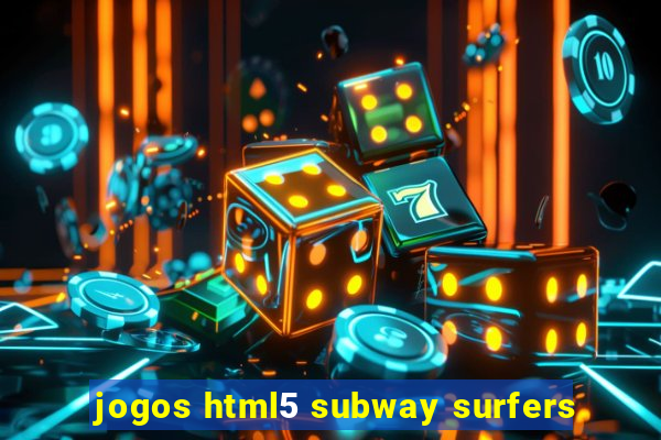 jogos html5 subway surfers