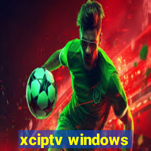xciptv windows