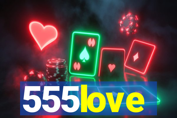 555love