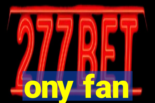 ony fan