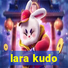 lara kudo