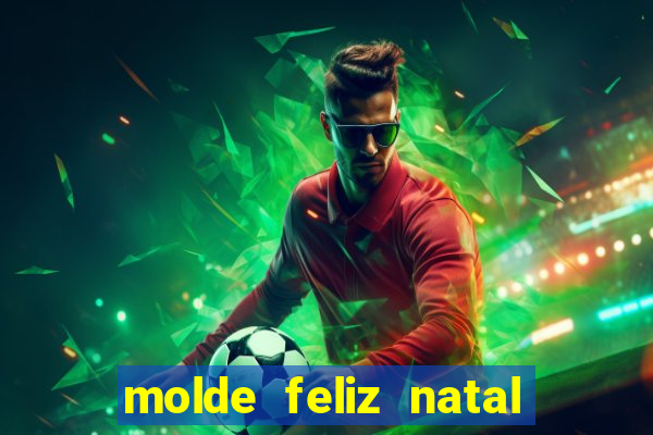 molde feliz natal para imprimir