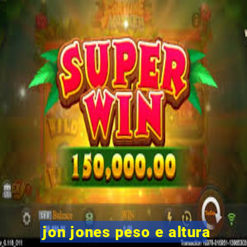 jon jones peso e altura