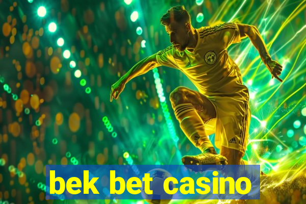 bek bet casino