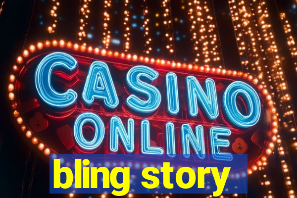 bling story