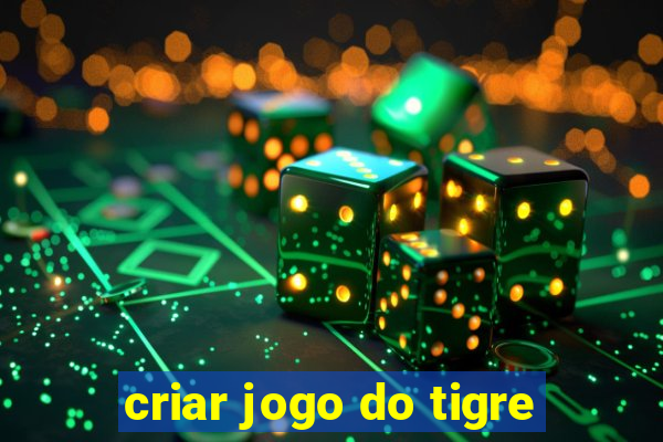 criar jogo do tigre