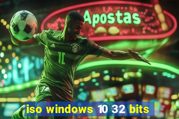 iso windows 10 32 bits