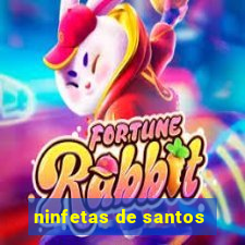 ninfetas de santos