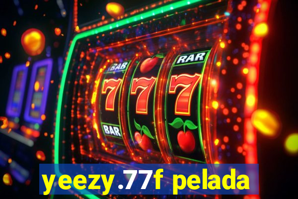yeezy.77f pelada