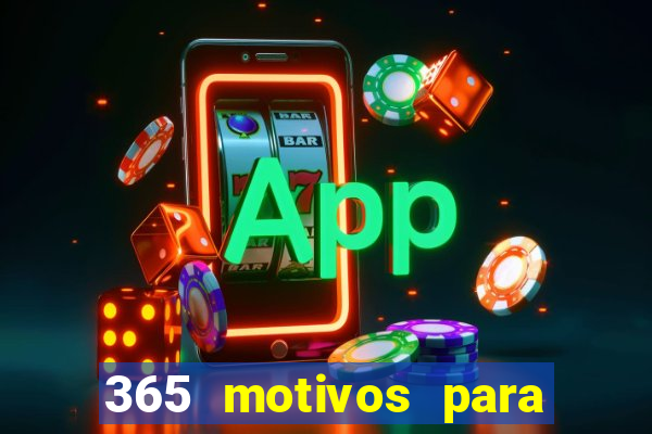 365 motivos para te amar