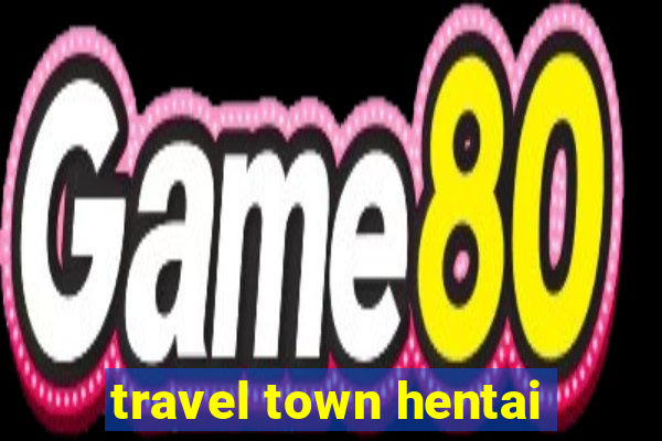 travel town hentai
