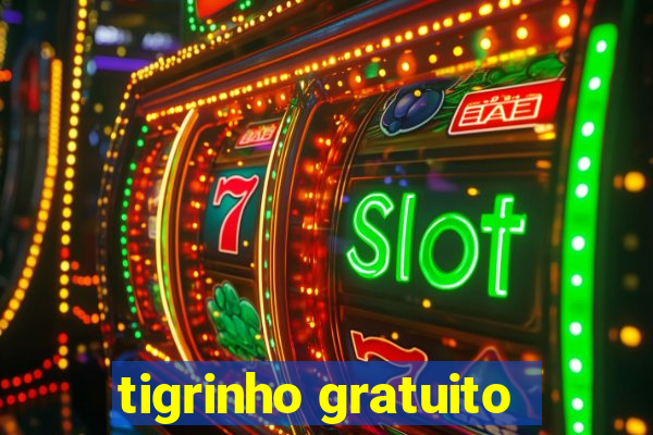 tigrinho gratuito