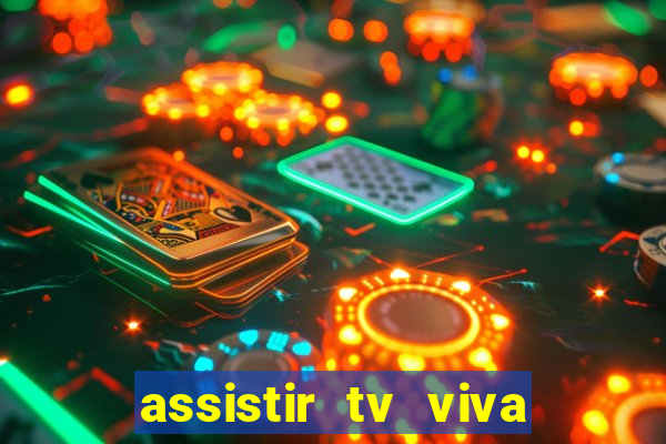 assistir tv viva online grátis