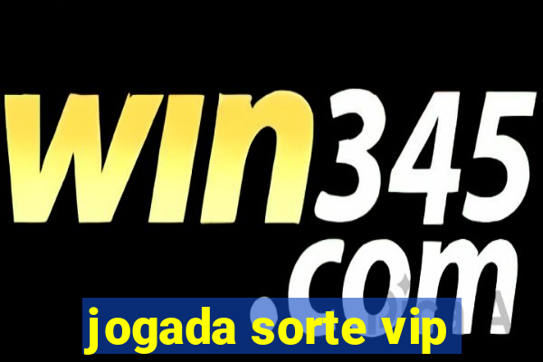 jogada sorte vip