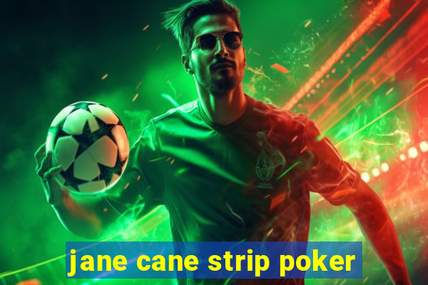 jane cane strip poker