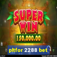 pltfor 2288 bet