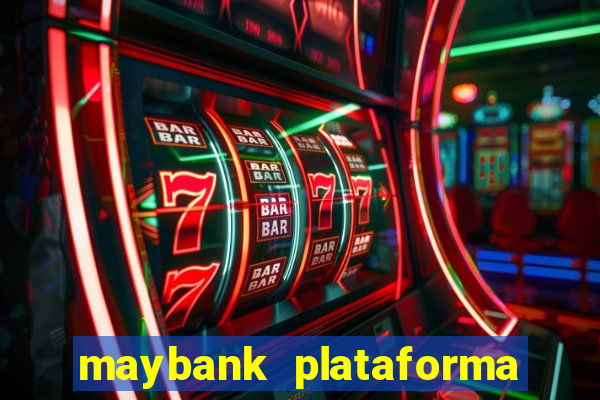 maybank plataforma de jogos